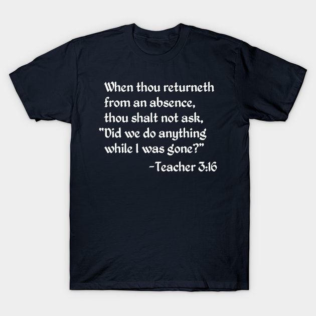 Absence Commandment from Teacher 3:16 T-Shirt by donovanh